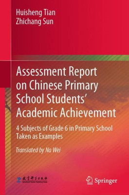 Assessment Report On Chinese Primary School Students Academic Achievement: 4 Subjects Of Grade 6 In Primary School Taken As Examples