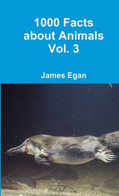 1000 Facts About Animals Vol. 3
