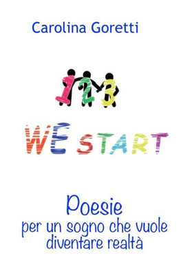 123 We Start Poesie Per Un Sogno Che Vuole Diventare Realtà (Italian Edition)