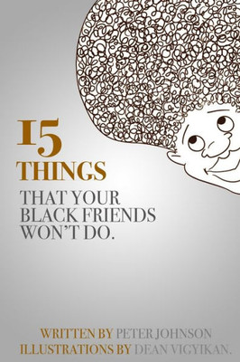 15 Things Your Black Friends Won'T Do