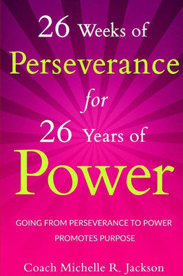 26 Weeks Of Perseverance For 26 Years Of Power