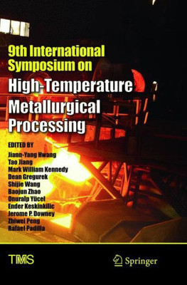 9Th International Symposium On High-Temperature Metallurgical Processing (The Minerals, Metals & Materials Series)