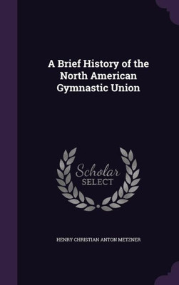 A Brief History Of The North American Gymnastic Union