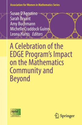 A Celebration Of The Edge Program?S Impact On The Mathematics Community And Beyond (Association For Women In Mathematics Series, 18)