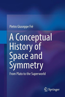 A Conceptual History Of Space And Symmetry: From Plato To The Superworld