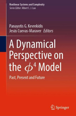 A Dynamical Perspective On The ?4 Model: Past, Present And Future (Nonlinear Systems And Complexity, 26)