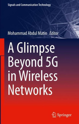 A Glimpse Beyond 5G In Wireless Networks (Signals And Communication Technology)