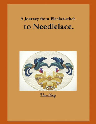 A Journey From Blanket-Stitch To Needlelace