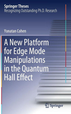 A New Platform For Edge Mode Manipulations In The Quantum Hall Effect (Springer Theses)