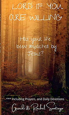 Lord If You Are Willing: Has Your Life Been Impacted By Jesus?