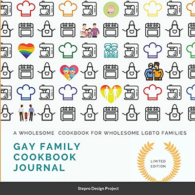 Gay Family Cookbook Journal: A Wholesome Cookbook For Wholesome Lgbtq Families
