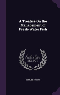 A Treatise On The Management Of Fresh-Water Fish