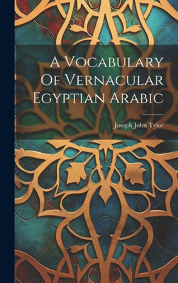A Vocabulary Of Vernacular Egyptian Arabic