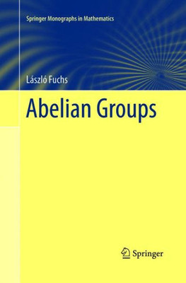 Abelian Groups (Springer Monographs In Mathematics)