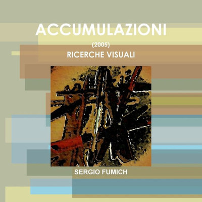 Accumulazioni (2005). Ricerche Visuali (Italian Edition)