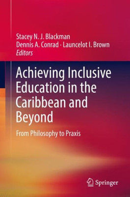 Achieving Inclusive Education In The Caribbean And Beyond: From Philosophy To Praxis