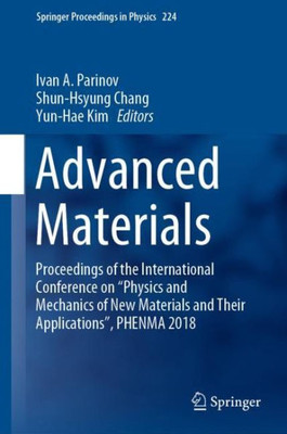 Advanced Materials: Proceedings Of The International Conference On ?Physics And Mechanics Of New Materials And Their Applications?, Phenma 2018 (Springer Proceedings In Physics, 224)