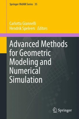 Advanced Methods For Geometric Modeling And Numerical Simulation (Springer Indam Series, 35)