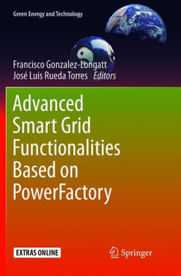Advanced Smart Grid Functionalities Based On Powerfactory (Green Energy And Technology)