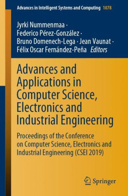 Advances And Applications In Computer Science, Electronics And Industrial Engineering: Proceedings Of The Conference On Computer Science, Electronics ... In Intelligent Systems And Computing, 1078)
