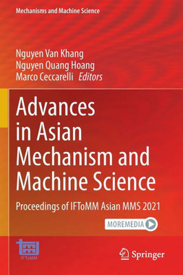 Advances In Asian Mechanism And Machine Science: Proceedings Of Iftomm Asian Mms 2021 (Mechanisms And Machine Science, 113)