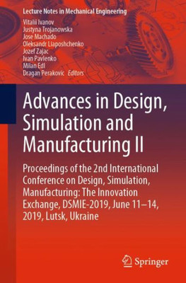 Advances In Design, Simulation And Manufacturing Ii: Proceedings Of The 2Nd International Conference On Design, Simulation, Manufacturing: The ... (Lecture Notes In Mechanical Engineering)
