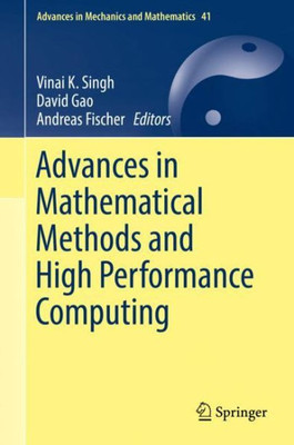Advances In Mathematical Methods And High Performance Computing (Advances In Mechanics And Mathematics, 41)