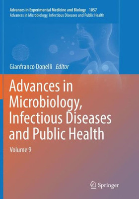 Advances In Microbiology, Infectious Diseases And Public Health: Volume 9 (Advances In Experimental Medicine And Biology, 1057)