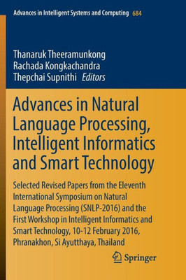 Advances In Natural Language Processing, Intelligent Informatics And Smart Technology: Selected Revised Papers From The Eleventh International ... In Intelligent Systems And Computing, 684)
