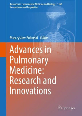 Advances In Pulmonary Medicine: Research And Innovations (Advances In Experimental Medicine And Biology, 1160)