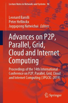 Advances On P2P, Parallel, Grid, Cloud And Internet Computing: Proceedings Of The 14Th International Conference On P2P, Parallel, Grid, Cloud And ... (Lecture Notes In Networks And Systems, 96)