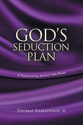 Gods Seduction Plan: A Homecoming Journey With Hosea