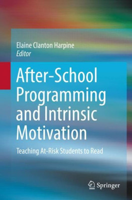 After-School Programming And Intrinsic Motivation: Teaching At-Risk Students To Read