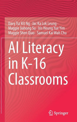 Ai Literacy In K-16 Classrooms