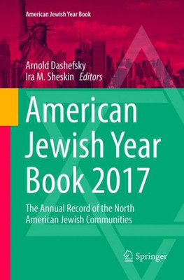 American Jewish Year Book 2017: The Annual Record Of The North American Jewish Communities (American Jewish Year Book, 117)