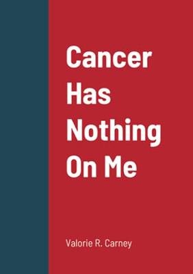 Cancer Has Nothing On Me