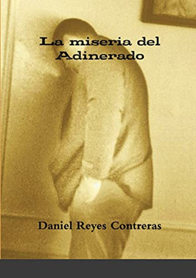La Miseria Del Adinerado (Spanish Edition)