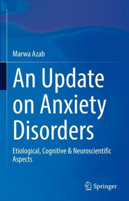 An Update On Anxiety Disorders: Etiological, Cognitive & Neuroscientific Aspects