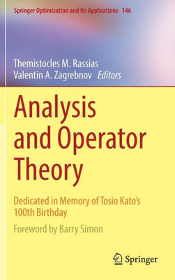 Analysis And Operator Theory: Dedicated In Memory Of Tosio Kato?S 100Th Birthday (Springer Optimization And Its Applications, 146)