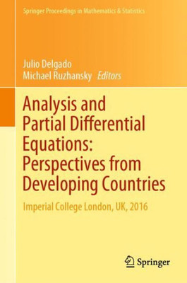 Analysis And Partial Differential Equations: Perspectives From Developing Countries: Imperial College London, Uk, 2016 (Springer Proceedings In Mathematics & Statistics, 275)