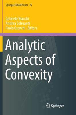 Analytic Aspects Of Convexity (Springer Indam Series, 25)
