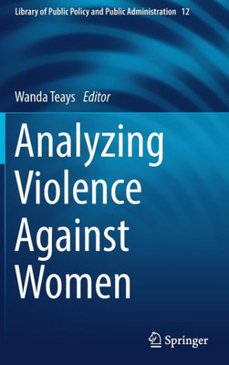 Analyzing Violence Against Women (Library Of Public Policy And Public Administration, 12)