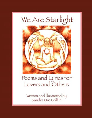 We Are Starlight: Poems And Lyrics For Lovers And Others