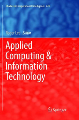 Applied Computing & Information Technology (Studies In Computational Intelligence, 619)