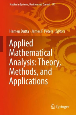 Applied Mathematical Analysis: Theory, Methods, And Applications (Studies In Systems, Decision And Control, 177)