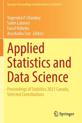 Applied Statistics And Data Science: Proceedings Of Statistics 2021 Canada, Selected Contributions (Springer Proceedings In Mathematics & Statistics)