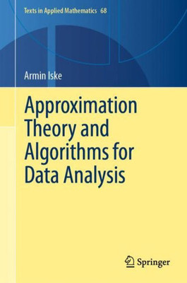 Approximation Theory And Algorithms For Data Analysis (Texts In Applied Mathematics, 68)