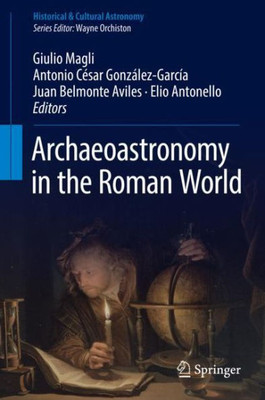Archaeoastronomy In The Roman World (Historical & Cultural Astronomy)