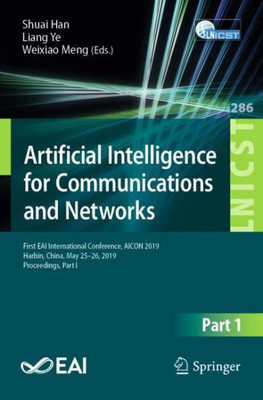 Artificial Intelligence For Communications And Networks: First Eai International Conference, Aicon 2019, Harbin, China, May 25?26, 2019, Proceedings, ... And Telecommunications Engineering, 286)
