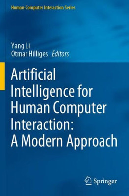 Artificial Intelligence For Human Computer Interaction: A Modern Approach (Human?Computer Interaction Series)